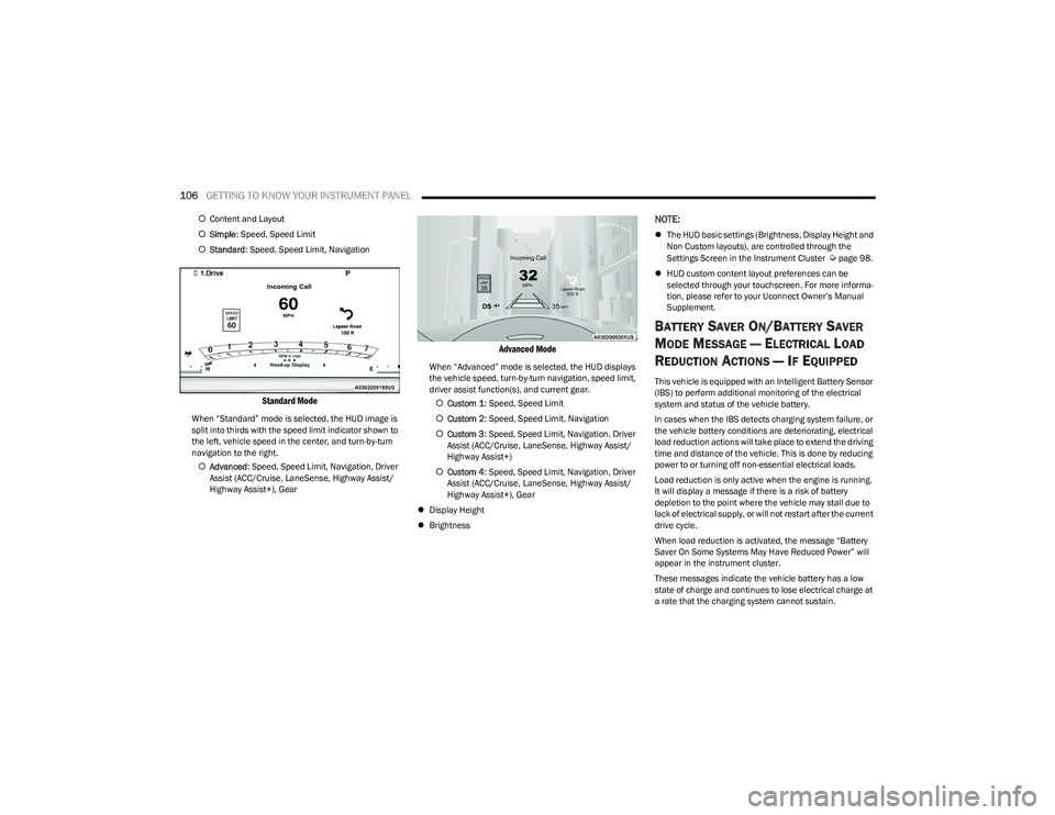 RAM 1500 2023 Owners Manual
106GETTING TO KNOW YOUR INSTRUMENT PANEL
Content and Layout
Simple : Speed, Speed Limit
Standard : Speed, Speed Limit, Navigation
Standard Mode
When “Standard” mode is selected, th RAM 1500 2023 Owners Manual
106GETTING TO KNOW YOUR INSTRUMENT PANEL
Content and Layout
Simple : Speed, Speed Limit
Standard : Speed, Speed Limit, Navigation
Standard Mode
When “Standard” mode is selected, th