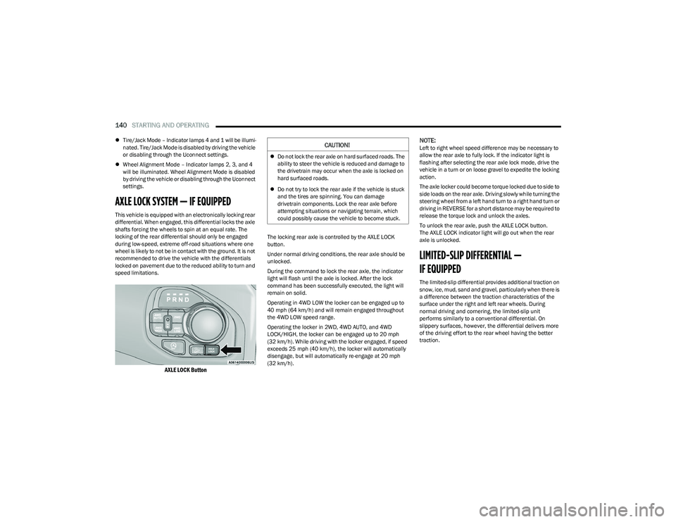 RAM 1500 2023 Owners Manual
140STARTING AND OPERATING
Tire/Jack Mode – Indicator lamps 4 and 1 will be illumi -
nated. Tire/Jack Mode is disabled by driving the vehicle
or disabling through the Uconnect settings.
Wh RAM 1500 2023 Owners Manual
140STARTING AND OPERATING
Tire/Jack Mode – Indicator lamps 4 and 1 will be illumi -
nated. Tire/Jack Mode is disabled by driving the vehicle
or disabling through the Uconnect settings.
Wh