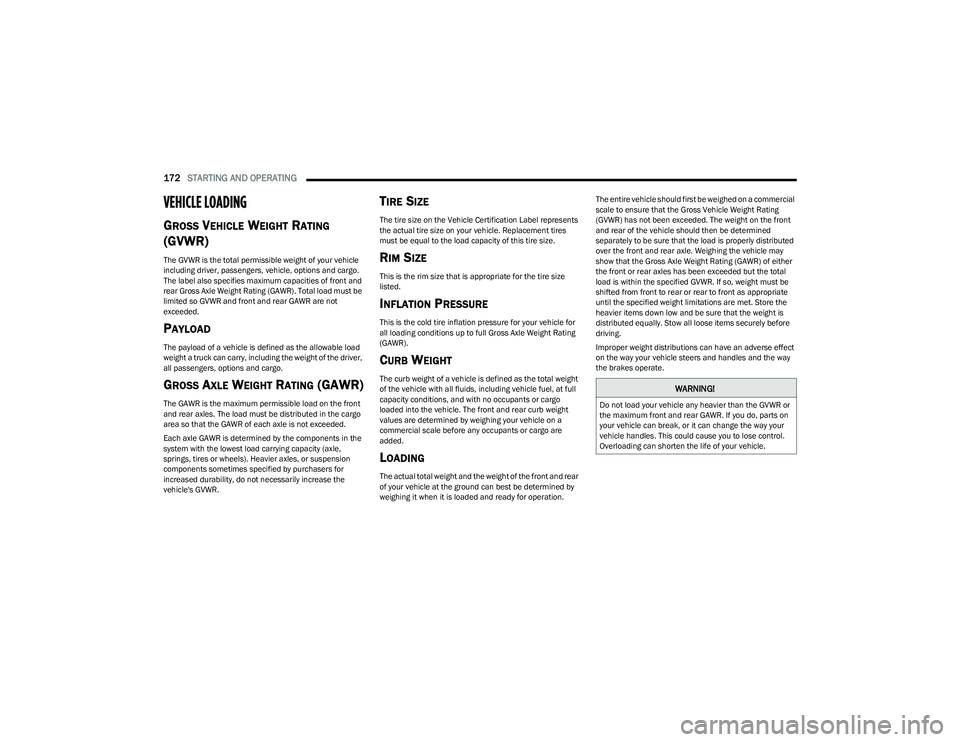 RAM 1500 2023 Owners Manual
172STARTING AND OPERATING
VEHICLE LOADING
GROSS VEHICLE WEIGHT RATING
(GVWR)
The GVWR is the total permissible weight of your vehicle
including driver, passengers, vehicle, options and cargo. RAM 1500 2023 Owners Manual
172STARTING AND OPERATING
VEHICLE LOADING
GROSS VEHICLE WEIGHT RATING
(GVWR)
The GVWR is the total permissible weight of your vehicle
including driver, passengers, vehicle, options and cargo.