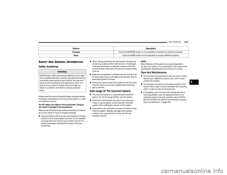 RAM 1500 2023 Owners Manual
MULTIMEDIA217
SAFETY AND GENERAL INFORMATION
Safety Guidelines
Please read this manual carefully before using the system.
It contains instructions on how to use the system in a safe
and effective RAM 1500 2023 Owners Manual
MULTIMEDIA217
SAFETY AND GENERAL INFORMATION
Safety Guidelines
Please read this manual carefully before using the system.
It contains instructions on how to use the system in a safe
and effective
