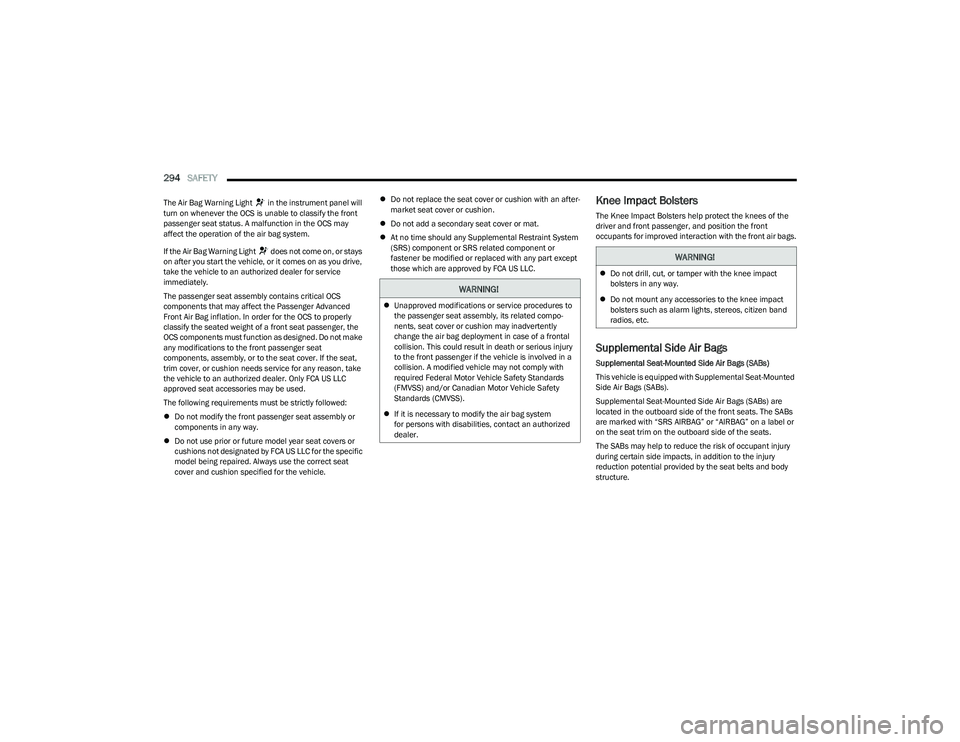 RAM 1500 2023 Owners Manual
294SAFETY
The Air Bag Warning Light in the instrument panel will
turn on whenever the OCS is unable to classify the front
passenger seat status. A malfunction in the OCS may
affect the operati RAM 1500 2023 Owners Manual
294SAFETY
The Air Bag Warning Light in the instrument panel will
turn on whenever the OCS is unable to classify the front
passenger seat status. A malfunction in the OCS may
affect the operati
