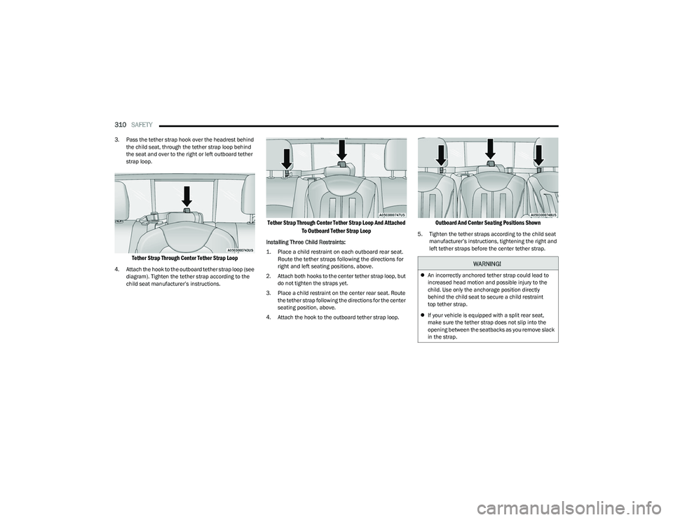 RAM 1500 2023 Owners Manual
310SAFETY
3. Pass the tether strap hook over the headrest behind
the child seat, through the tether strap loop behind
the seat and over to the right or left outboard tether
strap loop.
Tether S RAM 1500 2023 Owners Manual
310SAFETY
3. Pass the tether strap hook over the headrest behind
the child seat, through the tether strap loop behind
the seat and over to the right or left outboard tether
strap loop.
Tether S