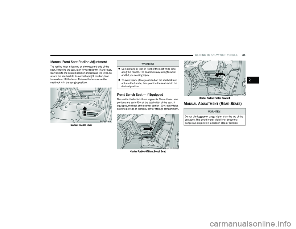 RAM 1500 2023 Owners Guide
GETTING TO KNOW YOUR VEHICLE31
Manual Front Seat Recline Adjustment
The recline lever is located on the outboard side of the
seat. To recline the seat, lean forward slightly, lift the lever,
lean b RAM 1500 2023 Owners Guide
GETTING TO KNOW YOUR VEHICLE31
Manual Front Seat Recline Adjustment
The recline lever is located on the outboard side of the
seat. To recline the seat, lean forward slightly, lift the lever,
lean b