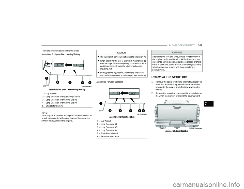 RAM 1500 2023 Owners Manual
IN CASE OF EMERGENCY319
There are two ways to assemble the tools:
Assembled For Spare Tire Lowering/Raising
Assembled For Spare Tire Lowering/Raising
NOTE:
If the tailgate is lowered, adding the sh RAM 1500 2023 Owners Manual
IN CASE OF EMERGENCY319
There are two ways to assemble the tools:
Assembled For Spare Tire Lowering/Raising
Assembled For Spare Tire Lowering/Raising
NOTE:
If the tailgate is lowered, adding the sh