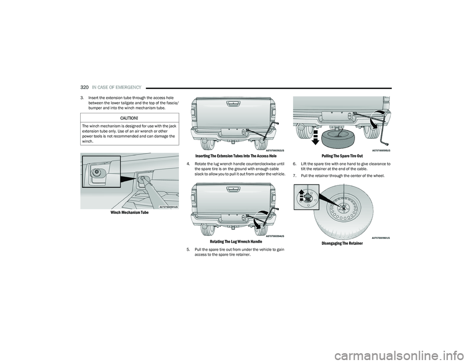 RAM 1500 2023 Owners Manual
320IN CASE OF EMERGENCY
3. Insert the extension tube through the access hole
between the lower tailgate and the top of the fascia/
bumper and into the winch mechanism tube.
Winch Mechanism Tube I RAM 1500 2023 Owners Manual
320IN CASE OF EMERGENCY
3. Insert the extension tube through the access hole
between the lower tailgate and the top of the fascia/
bumper and into the winch mechanism tube.
Winch Mechanism Tube I