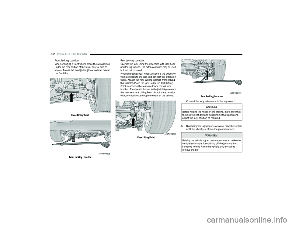 RAM 1500 2023 Owners Manual
322IN CASE OF EMERGENCY
Front Jacking Location
When changing a front wheel, place the scissor jack
under the rear portion of the lower control arm as
shown. Access the front jacking location from RAM 1500 2023 Owners Manual
322IN CASE OF EMERGENCY
Front Jacking Location
When changing a front wheel, place the scissor jack
under the rear portion of the lower control arm as
shown. Access the front jacking location from