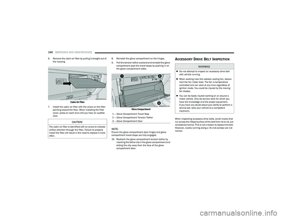 RAM 1500 2023 Manual PDF
346SERVICING AND MAINTENANCE
6. Remove the cabin air filter by pulling it straight out of
the housing.
Cabin Air Filter
7. Install the cabin air filter with the arrow on the filter pointing towa RAM 1500 2023 Manual PDF
346SERVICING AND MAINTENANCE
6. Remove the cabin air filter by pulling it straight out of
the housing.
Cabin Air Filter
7. Install the cabin air filter with the arrow on the filter pointing towa