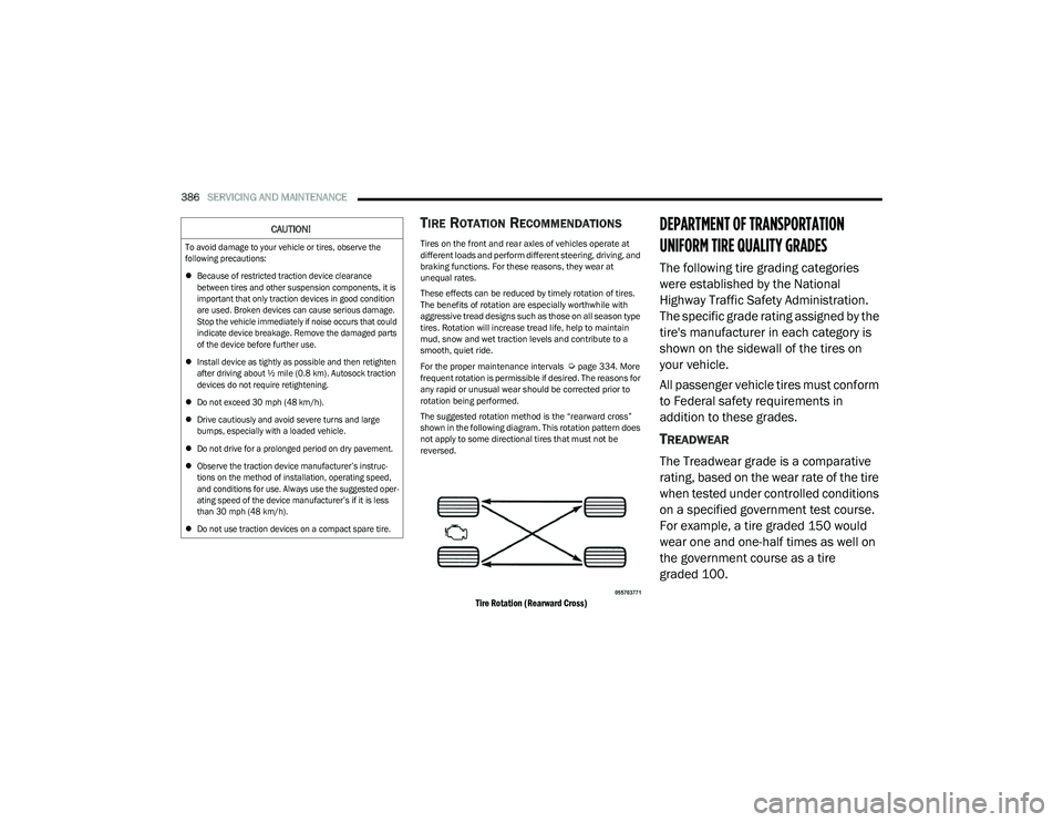 RAM 1500 2023 Repair Manual
386SERVICING AND MAINTENANCE
TIRE ROTATION RECOMMENDATIONS
Tires on the front and rear axles of vehicles operate at
different loads and perform different steering, driving, and
braking functions RAM 1500 2023 Repair Manual
386SERVICING AND MAINTENANCE
TIRE ROTATION RECOMMENDATIONS
Tires on the front and rear axles of vehicles operate at
different loads and perform different steering, driving, and
braking functions