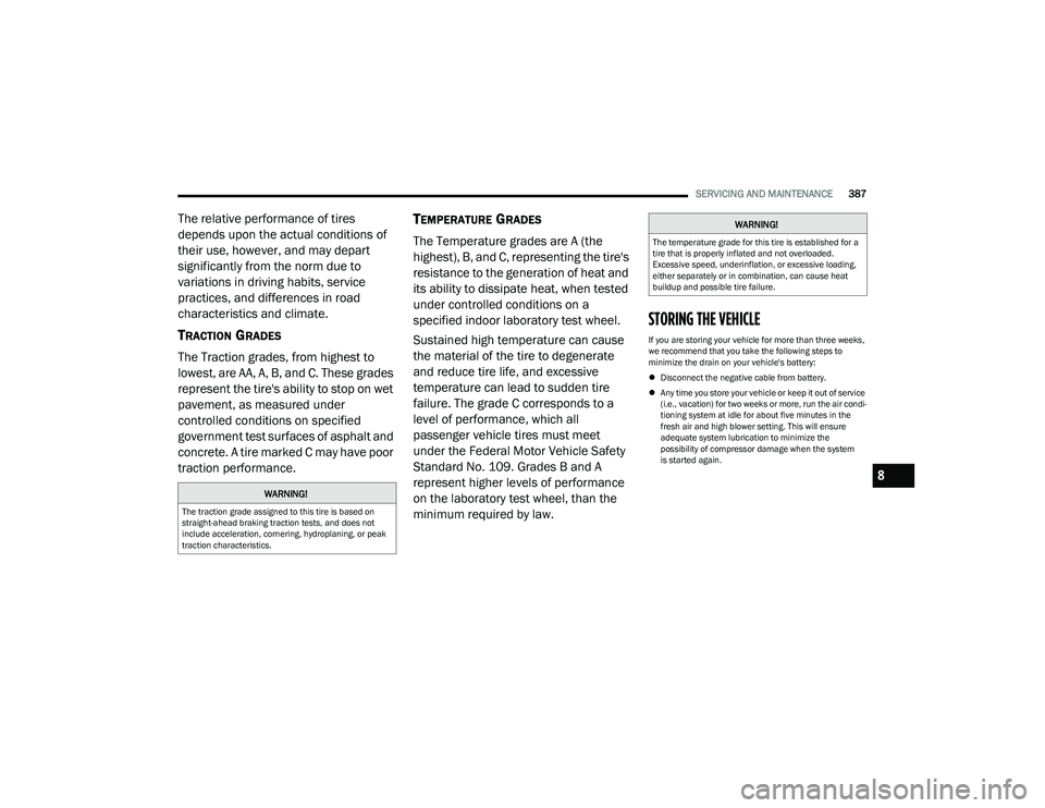 RAM 1500 2023 Manual PDF
SERVICING AND MAINTENANCE387
The relative performance of tires
depends upon the actual conditions of
their use, however, and may depart
significantly from the norm due to
variations in driving ha RAM 1500 2023 Manual PDF
SERVICING AND MAINTENANCE387
The relative performance of tires
depends upon the actual conditions of
their use, however, and may depart
significantly from the norm due to
variations in driving ha