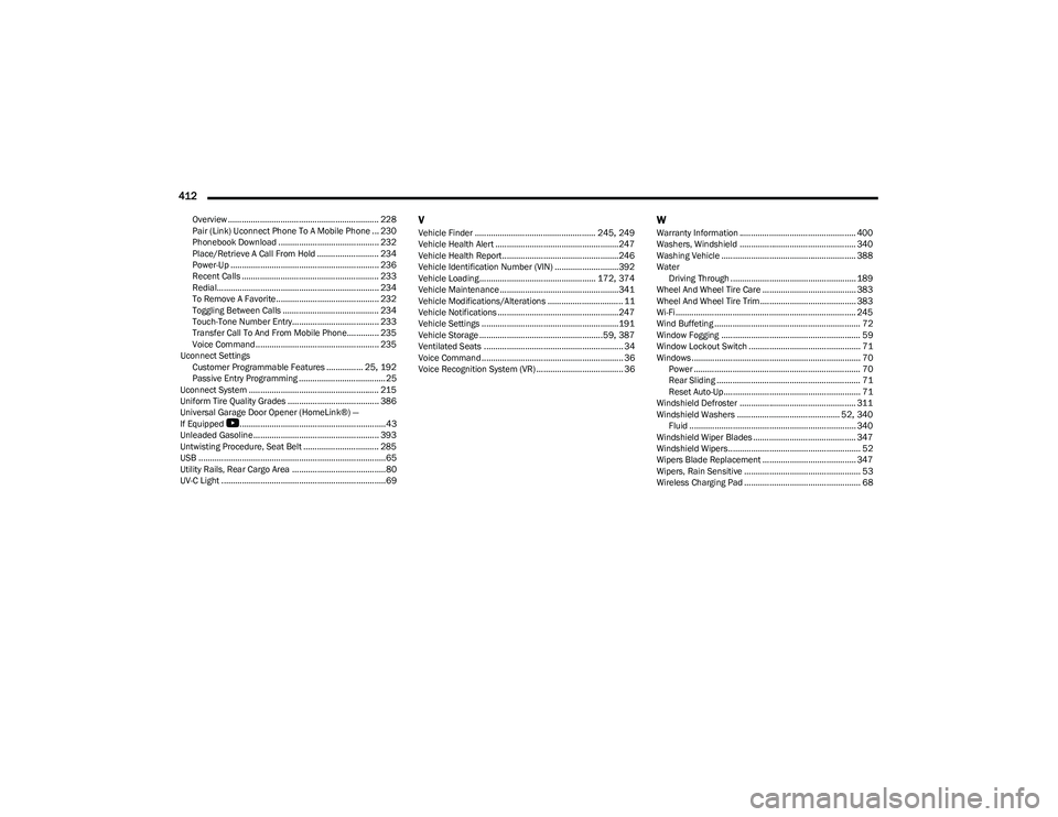 RAM 1500 2023  Owners Manual 
412  
Overview .................................................................. 228
Pair (Link) Uconnect Phone To A Mobile Phone ... 230
Phonebook Download .........................................