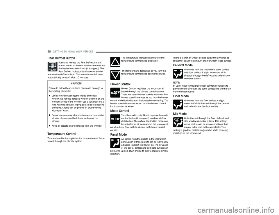 RAM 1500 2023 Owners Manual
58GETTING TO KNOW YOUR VEHICLE
Rear Defrost Button
Push and release the Rear Defrost Control
button to turn on the rear window defroster and
the heated outside mirrors (if equipped). The
Rear De RAM 1500 2023 Owners Manual
58GETTING TO KNOW YOUR VEHICLE
Rear Defrost Button
Push and release the Rear Defrost Control
button to turn on the rear window defroster and
the heated outside mirrors (if equipped). The
Rear De