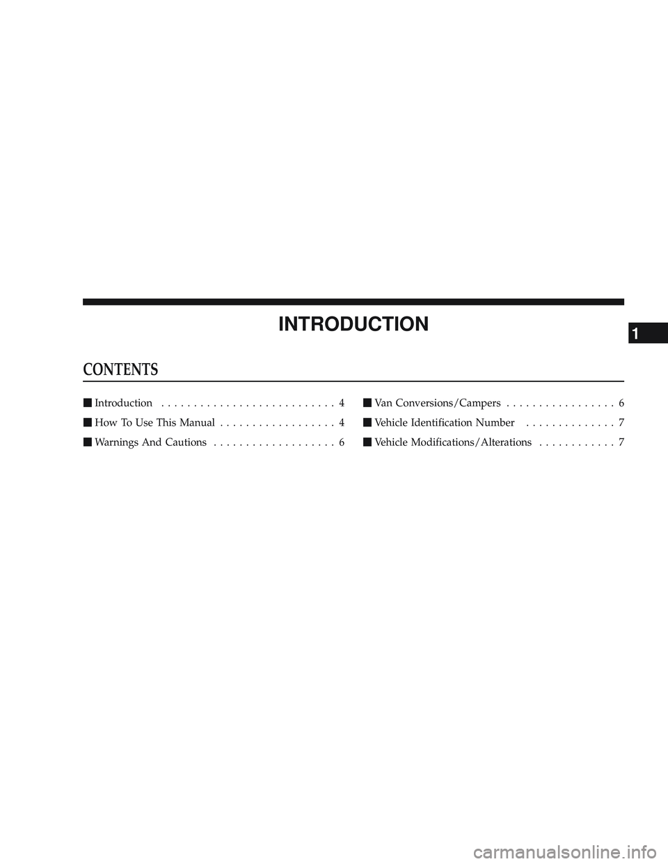 RAM CHASSIS CAB 2009  Owners Manual INTRODUCTION
CONTENTS
\2Introduction ........................... 4
\2 How To Use This Manual .................. 4
\2 Warnings And Cautions ................... 6 \2
Van Conversions/Campers ............