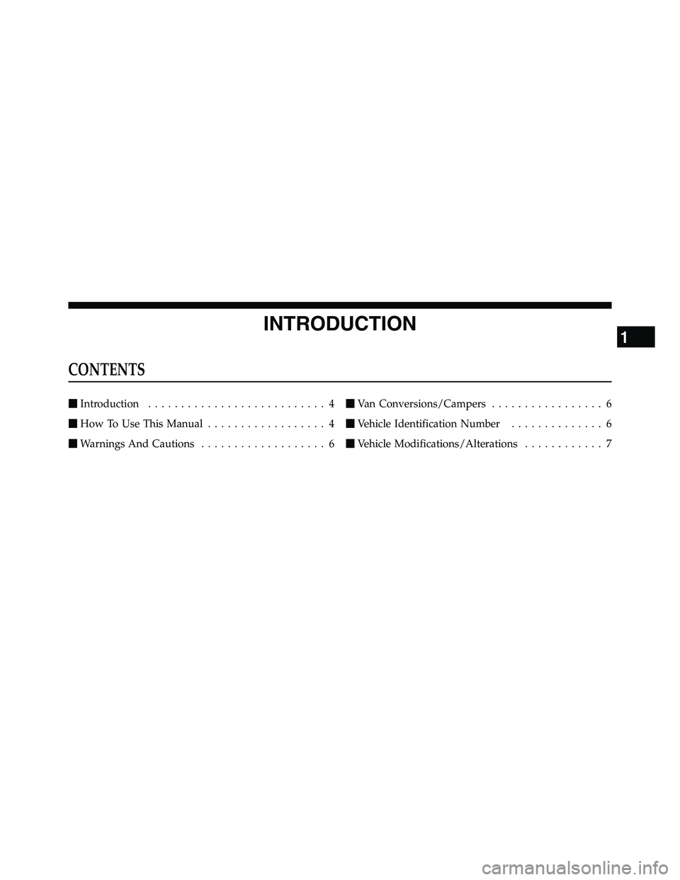 RAM CHASSIS CAB 2011  Owners Manual INTRODUCTIONCONTENTS  Introduction ........................... 4
 How To Use This Manual .................. 4
 Warnings And Cautions ................... 6  Van Conversions/Campers ................