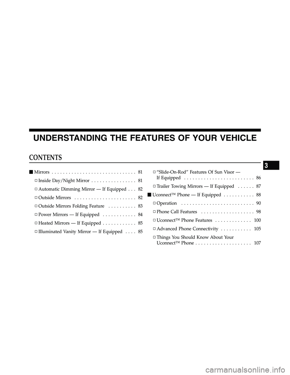 RAM CHASSIS CAB 2011  Owners Manual UNDERSTANDING THE FEATURES OF YOUR VEHICLE CONTENTS  Mirrors .............................. 81
▫ Inside Day/Night Mirror ................ 81
▫ Automatic Dimming Mirror — If Equipped . . . 82
