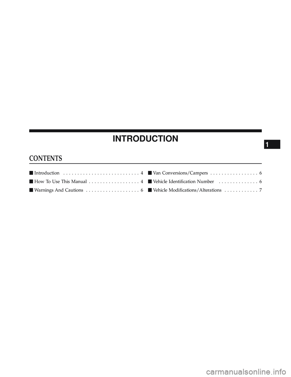 RAM CHASSIS CAB 2012  Owners Manual INTRODUCTIONCONTENTS  Introduction ........................... 4
 How To Use This Manual .................. 4
 Warnings And Cautions ................... 6  Van Conversions/Campers ................