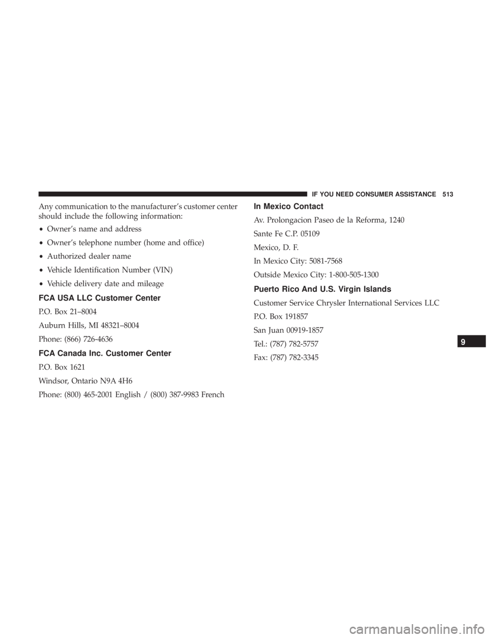 RAM CHASSIS CAB 2017  Owners Manual Any communication to the manufacturer’s customer center
should include the following information:
• Owner’s name and address
• Owner’s telephone number (home and office)
• Authorized deale