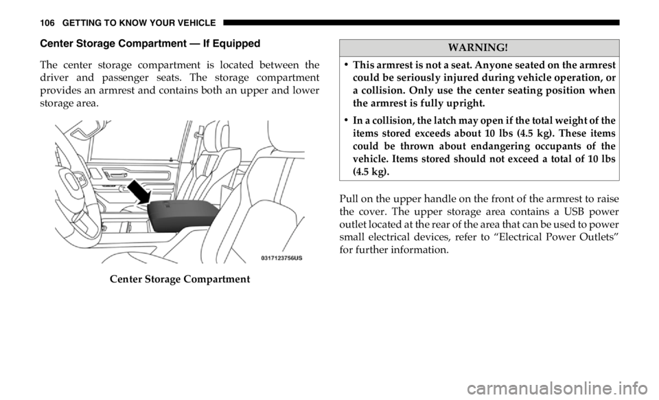 RAM CHASSIS CAB 2019 Owners Manual 106 GETTING TO KNOW YOUR VEHICLE
Center Storage Compartment — If Equipped
The center storage compartment is located between the
driver and passenger seats. The storage compartment
pro RAM CHASSIS CAB 2019 Owners Manual 106 GETTING TO KNOW YOUR VEHICLE
Center Storage Compartment — If Equipped
The center storage compartment is located between the
driver and passenger seats. The storage compartment
pro