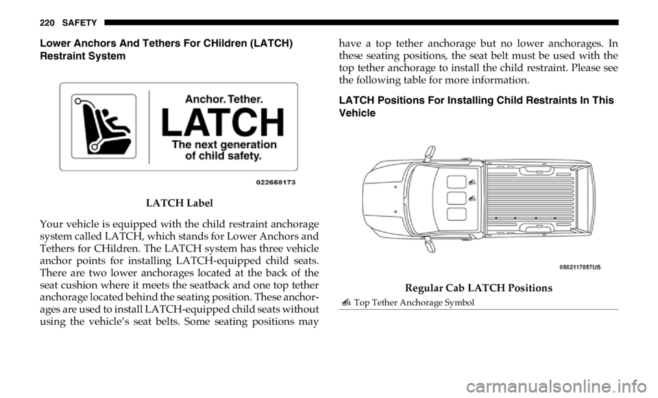 RAM CHASSIS CAB 2019  Owners Manual 220 SAFETY
Lower Anchors And Tethers For CHildren (LATCH) 
Restraint System 
LATCH Label
Your  vehicle  is  equipped  with the  child restraint  anchorage
system called LATCH, which stands for Lower A