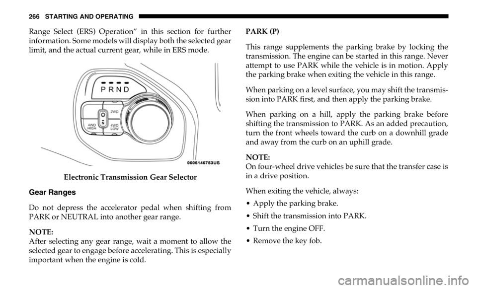 RAM CHASSIS CAB 2019 Repair Manual 266 STARTING AND OPERATING
Range Select (ERS) Operation” in this section for further
information. Some models will display both the selected gear
limit, and the actual current gear, while in RAM CHASSIS CAB 2019 Repair Manual 266 STARTING AND OPERATING
Range Select (ERS) Operation” in this section for further
information. Some models will display both the selected gear
limit, and the actual current gear, while in