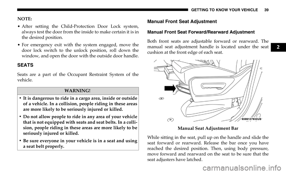 RAM CHASSIS CAB 2019 Service Manual GETTING TO KNOW YOUR VEHICLE 39
NOTE:
• After setting the Child-Protection Door Lock system,
always test the door from the inside to make certain it is in
the desired position.
• For emerge RAM CHASSIS CAB 2019 Service Manual GETTING TO KNOW YOUR VEHICLE 39
NOTE:
• After setting the Child-Protection Door Lock system,
always test the door from the inside to make certain it is in
the desired position.
• For emerge