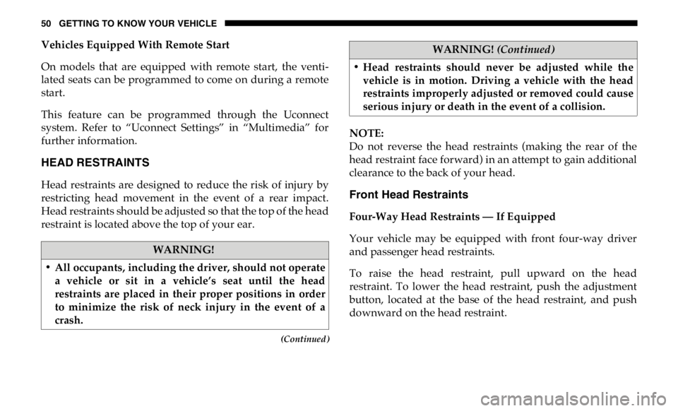 RAM CHASSIS CAB 2019 Workshop Manual 50 GETTING TO KNOW YOUR VEHICLE
(Continued)Vehicles Equipped With Remote Start
On models that are equipped with remote start, the venti -
lated seats can be programmed to come on during a re RAM CHASSIS CAB 2019 Workshop Manual 50 GETTING TO KNOW YOUR VEHICLE
(Continued)Vehicles Equipped With Remote Start
On models that are equipped with remote start, the venti -
lated seats can be programmed to come on during a re