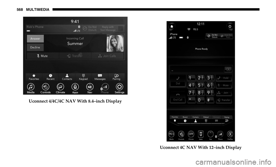 RAM CHASSIS CAB 2019  Owners Manual 568 MULTIMEDIA
Uconnect 4/4C/4C NAV With 8.4–inch Display
Uconnect 4C NAV With 12–inch Display 