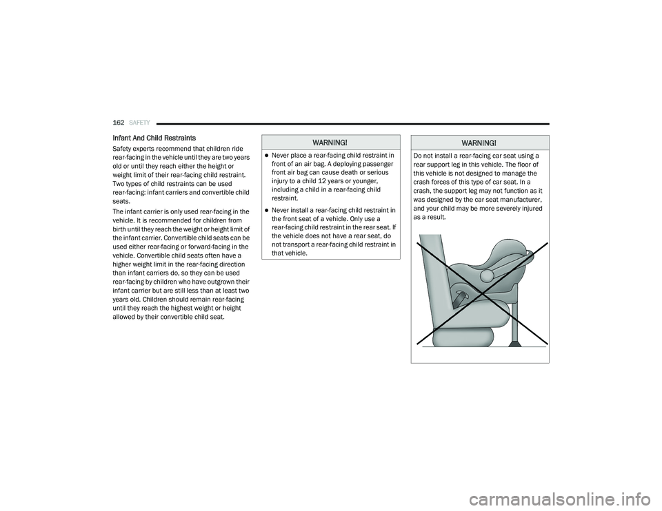 RAM CHASSIS CAB 2020 Owners Manual
162SAFETY
Infant And Child Restraints
Safety experts recommend that children ride
rear-facing in the vehicle until they are two years
old or until they reach either the height or
weight limit o RAM CHASSIS CAB 2020 Owners Manual
162SAFETY
Infant And Child Restraints
Safety experts recommend that children ride
rear-facing in the vehicle until they are two years
old or until they reach either the height or
weight limit o