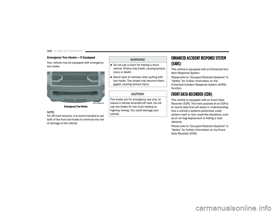 RAM CHASSIS CAB 2020 Manual Online 
328IN CASE OF EMERGENCY  
Emergency Tow Hooks — If Equipped
Your vehicle may be equipped with emergency 
tow hooks.

Emergency Tow Hooks

NOTE:
For off-road recovery, it is recommended to use 
both