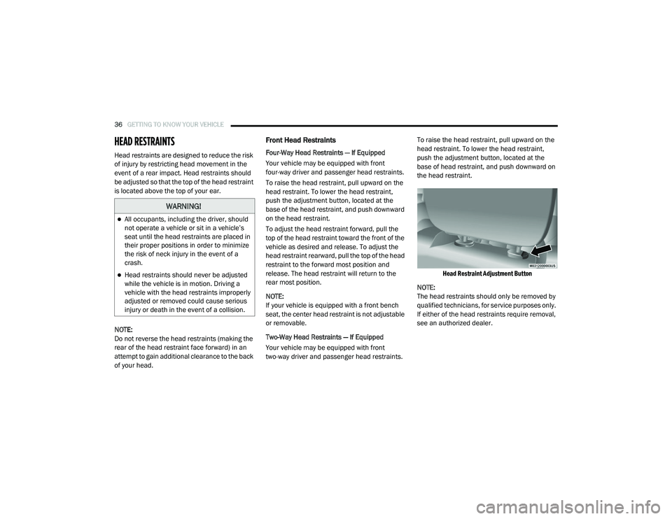 RAM CHASSIS CAB 2020 Owners Manual
36GETTING TO KNOW YOUR VEHICLE
HEAD RESTRAINTS
Head restraints are designed to reduce the risk
of injury by restricting head movement in the
event of a rear impact. Head restraints should
be RAM CHASSIS CAB 2020 Owners Manual
36GETTING TO KNOW YOUR VEHICLE
HEAD RESTRAINTS
Head restraints are designed to reduce the risk
of injury by restricting head movement in the
event of a rear impact. Head restraints should
be