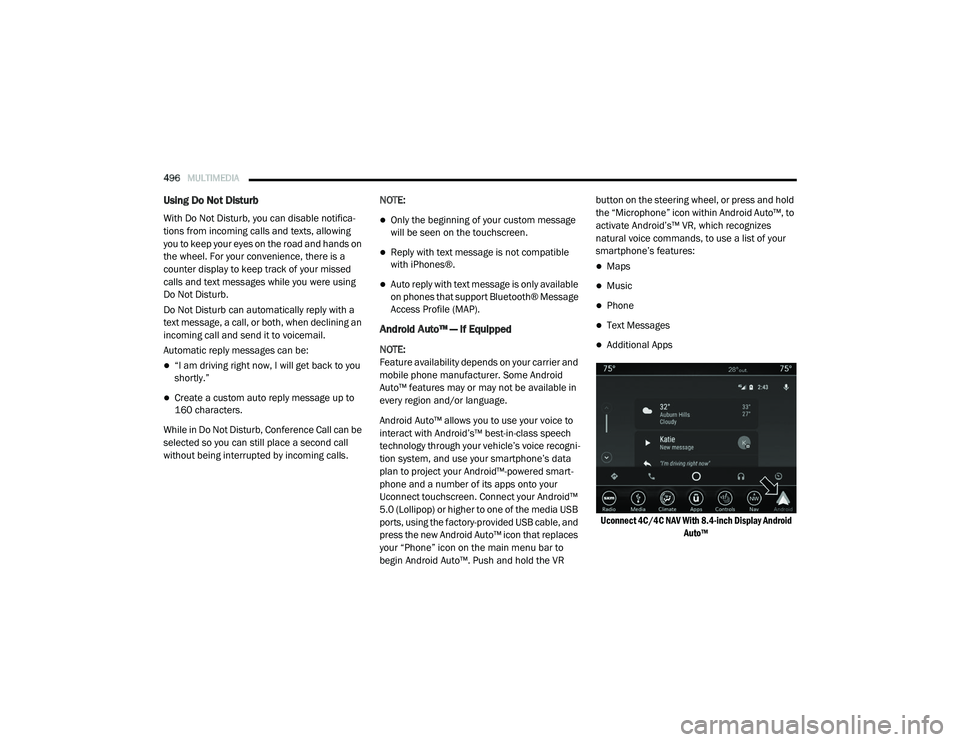 RAM CHASSIS CAB 2020 Owners Manual
496MULTIMEDIA
Using Do Not Disturb
With Do Not Disturb, you can disable notifica -
tions from incoming calls and texts, allowing
you to keep your eyes on the road and hands on
the wheel. For you RAM CHASSIS CAB 2020 Owners Manual
496MULTIMEDIA
Using Do Not Disturb
With Do Not Disturb, you can disable notifica -
tions from incoming calls and texts, allowing
you to keep your eyes on the road and hands on
the wheel. For you