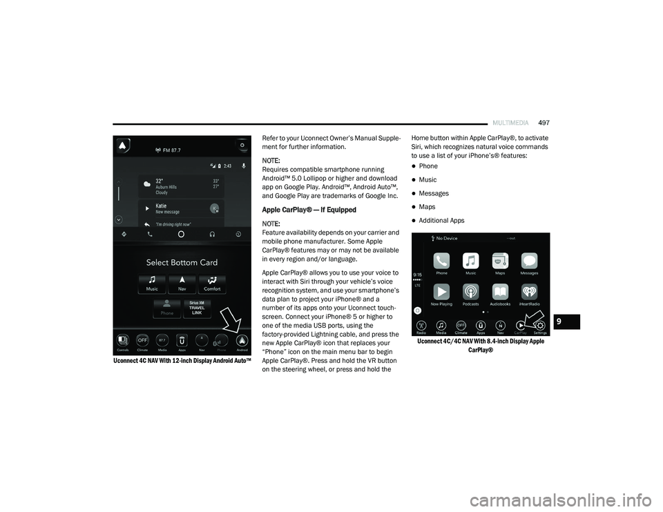 RAM CHASSIS CAB 2020 Owners Manual
MULTIMEDIA497
Uconnect 4C NAV With 12-inch Display Android Auto™
Refer to your Uconnect Owner’s Manual Supple
-
ment for further information.
NOTE:
Requires compatible smartphone running
Andro RAM CHASSIS CAB 2020 Owners Manual
MULTIMEDIA497
Uconnect 4C NAV With 12-inch Display Android Auto™
Refer to your Uconnect Owner’s Manual Supple
-
ment for further information.
NOTE:
Requires compatible smartphone running
Andro
