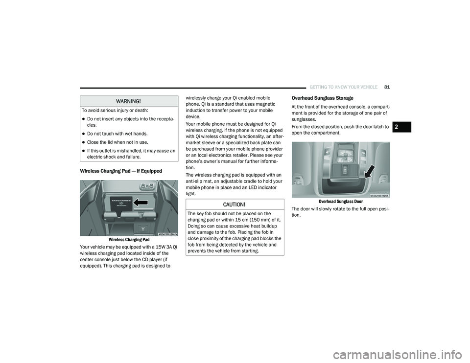RAM CHASSIS CAB 2020 Owners Manual
GETTING TO KNOW YOUR VEHICLE81
Wireless Charging Pad — If Equipped
Wireless Charging Pad
Your vehicle may be equipped with a 15W 3A Qi
wireless charging pad located inside of the
center consol RAM CHASSIS CAB 2020 Owners Manual
GETTING TO KNOW YOUR VEHICLE81
Wireless Charging Pad — If Equipped
Wireless Charging Pad
Your vehicle may be equipped with a 15W 3A Qi
wireless charging pad located inside of the
center consol