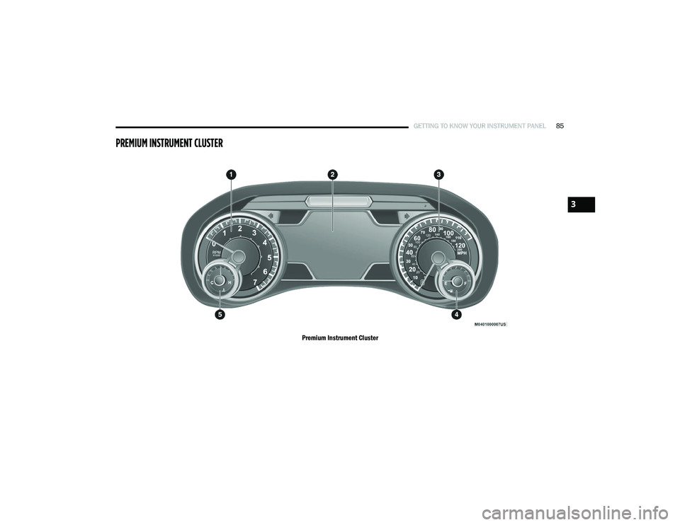 RAM CHASSIS CAB 2020 User Guide
GETTING TO KNOW YOUR INSTRUMENT PANEL85
PREMIUM INSTRUMENT CLUSTER
Premium Instrument Cluster
3
2020_RAM_CHASSIS_CAB_OM_USA=GUID-6C67832B-7839-4CCF-BEFC-CDF988F949EA=1=en=.book Page 85 RAM CHASSIS CAB 2020 User Guide
GETTING TO KNOW YOUR INSTRUMENT PANEL85
PREMIUM INSTRUMENT CLUSTER
Premium Instrument Cluster
3
2020_RAM_CHASSIS_CAB_OM_USA=GUID-6C67832B-7839-4CCF-BEFC-CDF988F949EA=1=en=.book Page 85