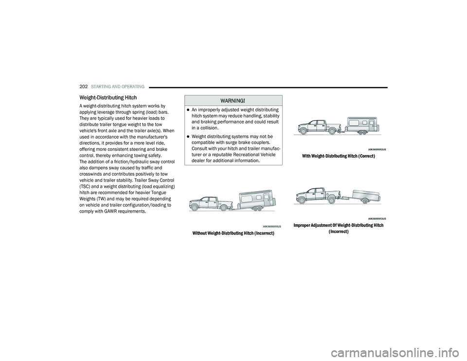 RAM CHASSIS CAB 2021 Owners Guide 
202STARTING AND OPERATING  
Weight-Distributing Hitch

A weight-distributing hitch system works by 
applying leverage through spring (load) bars. 
They are typically used for heavier loads to 
distri