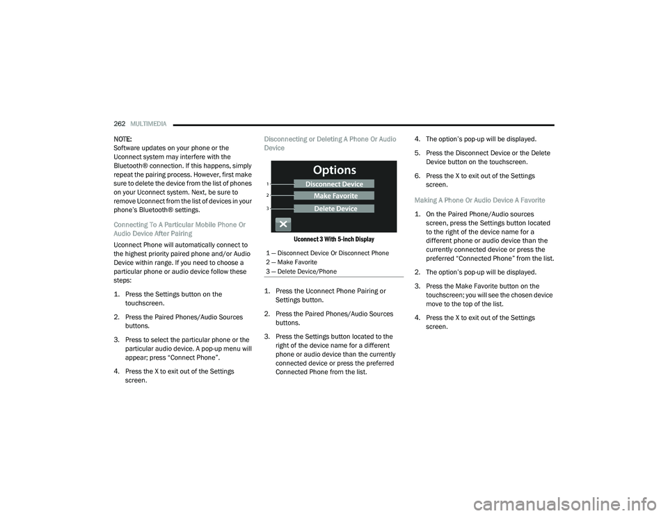 RAM CHASSIS CAB 2021 User Guide
262MULTIMEDIA
NOTE:
Software updates on your phone or the
Uconnect system may interfere with the
Bluetooth® connection. If this happens, simply
repeat the pairing process. However, first make
s RAM CHASSIS CAB 2021 User Guide
262MULTIMEDIA
NOTE:
Software updates on your phone or the
Uconnect system may interfere with the
Bluetooth® connection. If this happens, simply
repeat the pairing process. However, first make
s
