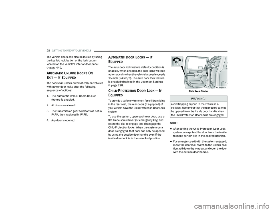 RAM CHASSIS CAB 2021 Owners Manual
28GETTING TO KNOW YOUR VEHICLE
The vehicle doors can also be locked by using
the key fob lock button or the lock button
located on the vehicle’s interior door panel
Úpage 449.
AUTOMATIC UNLO RAM CHASSIS CAB 2021 Owners Manual
28GETTING TO KNOW YOUR VEHICLE
The vehicle doors can also be locked by using
the key fob lock button or the lock button
located on the vehicle’s interior door panel
Úpage 449.
AUTOMATIC UNLO