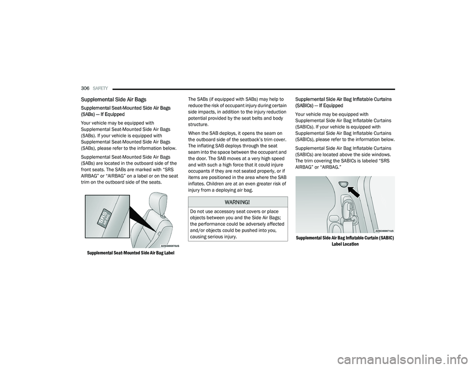 RAM CHASSIS CAB 2021 Owners Manual
306SAFETY
Supplemental Side Air Bags
Supplemental Seat-Mounted Side Air Bags
(SABs) — If Equipped
Your vehicle may be equipped with
Supplemental Seat-Mounted Side Air Bags
(SABs). If your vehi RAM CHASSIS CAB 2021 Owners Manual
306SAFETY
Supplemental Side Air Bags
Supplemental Seat-Mounted Side Air Bags
(SABs) — If Equipped
Your vehicle may be equipped with
Supplemental Seat-Mounted Side Air Bags
(SABs). If your vehi