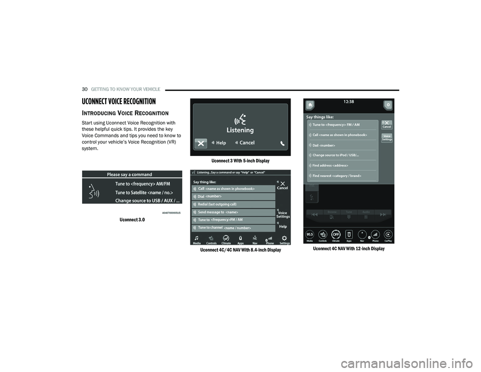 RAM CHASSIS CAB 2021 Owners Guide 
30GETTING TO KNOW YOUR VEHICLE  
UCONNECT VOICE RECOGNITION  
INTRODUCING VOICE RECOGNITION
Start using Uconnect Voice Recognition with 
these helpful quick tips. It provides the key 
Voice Commands 