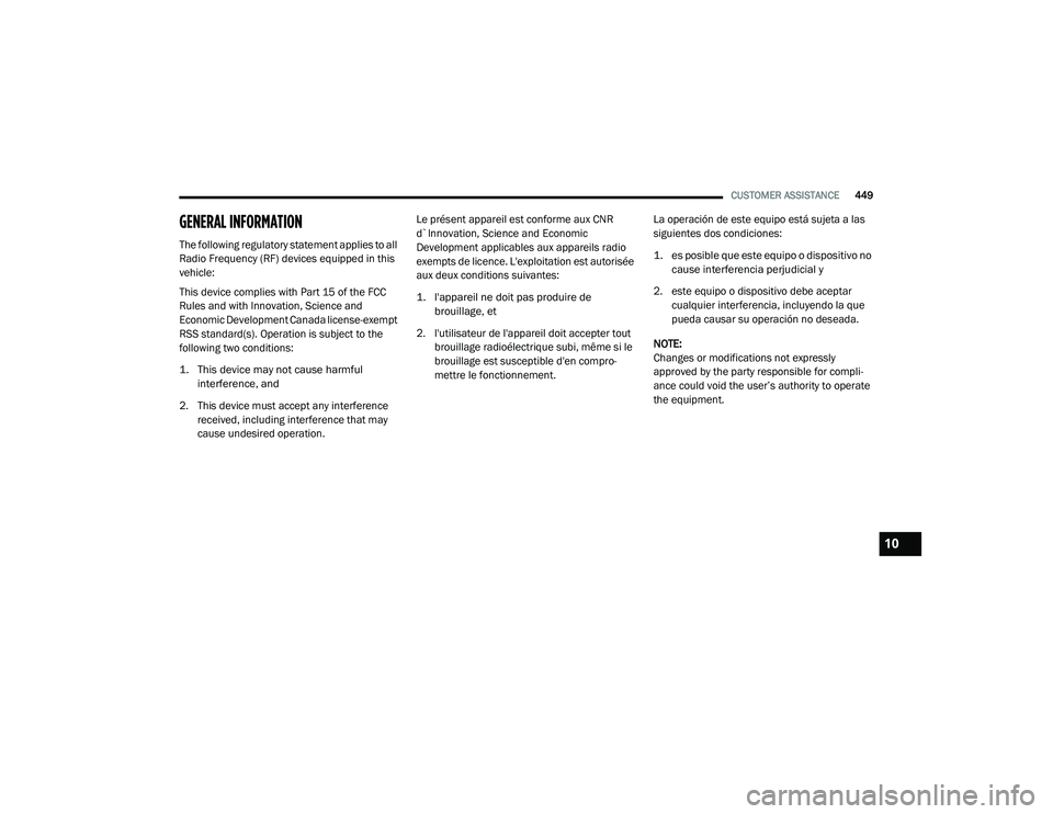 RAM CHASSIS CAB 2021 Owners Manual
CUSTOMER ASSISTANCE449
GENERAL INFORMATION
The following regulatory statement applies to all
Radio Frequency (RF) devices equipped in this
vehicle:
This device complies with Part 15 of the FCC
Rul RAM CHASSIS CAB 2021 Owners Manual
CUSTOMER ASSISTANCE449
GENERAL INFORMATION
The following regulatory statement applies to all
Radio Frequency (RF) devices equipped in this
vehicle:
This device complies with Part 15 of the FCC
Rul
