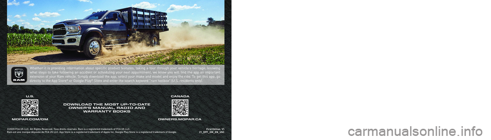 RAM CHASSIS CAB 2021  Owners Manual RAM CHASSIS CAB
2021 OWNER’S MANUAL
2021 RAM CHASSIS CAB
OWNERS.MOPAR.CACANADAMOPAR.COM/OM
U.S.
DOWNLOAD THE MOST UP-TO-DATE OWNER’S MANUAL, RADIO AND 
WARRANTY BOOKS 
Whether it is providing info