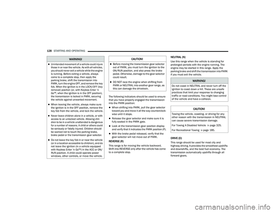 RAM CHASSIS CAB 2022 Owners Manual
128STARTING AND OPERATING
The following indicators should be used to ensure
that you have properly engaged the transmission
into the PARK position:
When shifting into PARK, pull the gear selec RAM CHASSIS CAB 2022 Owners Manual
128STARTING AND OPERATING
The following indicators should be used to ensure
that you have properly engaged the transmission
into the PARK position:
When shifting into PARK, pull the gear selec