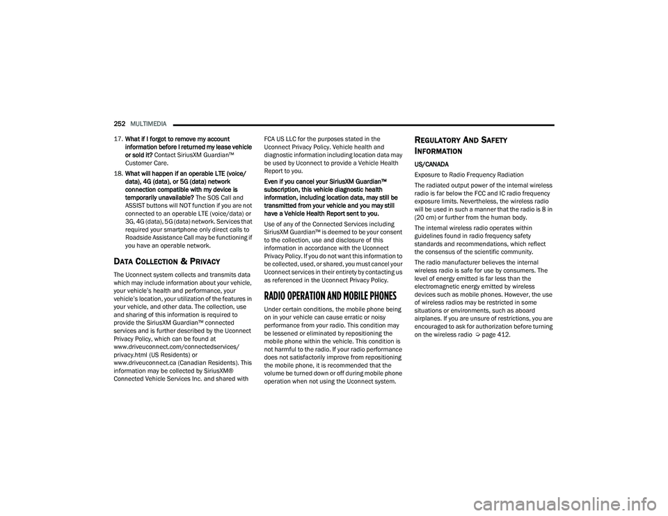 RAM CHASSIS CAB 2022 Owners Manual
252MULTIMEDIA
17. What if I forgot to remove my account
information before I returned my lease vehicle
or sold it? Contact SiriusXM Guardian™
Customer Care.
18. What will happen if an operabl RAM CHASSIS CAB 2022 Owners Manual
252MULTIMEDIA
17. What if I forgot to remove my account
information before I returned my lease vehicle
or sold it? Contact SiriusXM Guardian™
Customer Care.
18. What will happen if an operabl