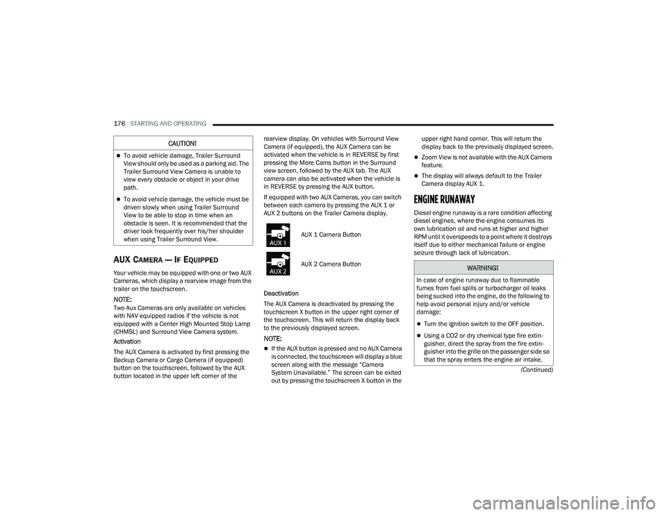 RAM CHASSIS CAB 2023 Service Manual
176STARTING AND OPERATING
(Continued)
AUX CAMERA — IF EQUIPPED
Your vehicle may be equipped with one or two AUX
Cameras, which display a rearview image from the
trailer on the touchscreen.
NO RAM CHASSIS CAB 2023 Service Manual
176STARTING AND OPERATING
(Continued)
AUX CAMERA — IF EQUIPPED
Your vehicle may be equipped with one or two AUX
Cameras, which display a rearview image from the
trailer on the touchscreen.
NO