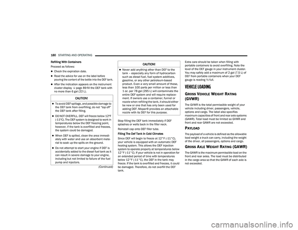 RAM CHASSIS CAB 2023 Service Manual
180STARTING AND OPERATING
(Continued)
Refilling With Containers
Proceed as follows:
Check the expiration date.
Read the advice for use on the label before
pouring the content of the bottle RAM CHASSIS CAB 2023 Service Manual
180STARTING AND OPERATING
(Continued)
Refilling With Containers
Proceed as follows:
Check the expiration date.
Read the advice for use on the label before
pouring the content of the bottle