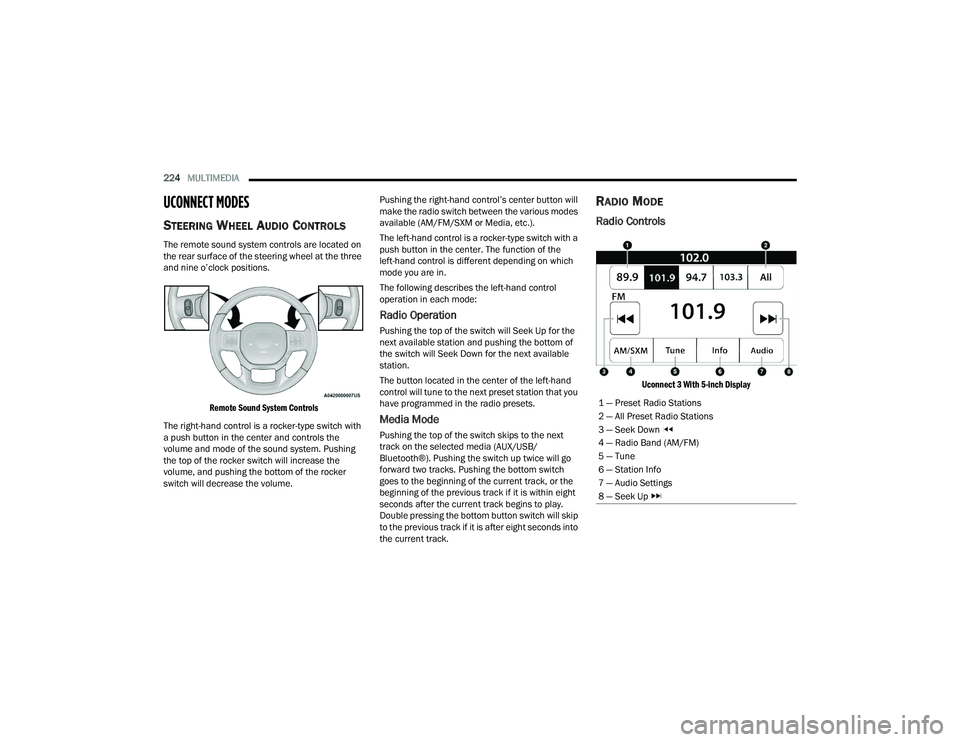 RAM CHASSIS CAB 2023 Owners Manual
224MULTIMEDIA
UCONNECT MODES
STEERING WHEEL AUDIO CONTROLS
The remote sound system controls are located on
the rear surface of the steering wheel at the three
and nine o’clock positions.
R RAM CHASSIS CAB 2023 Owners Manual
224MULTIMEDIA
UCONNECT MODES
STEERING WHEEL AUDIO CONTROLS
The remote sound system controls are located on
the rear surface of the steering wheel at the three
and nine o’clock positions.
R