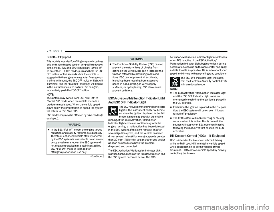 RAM CHASSIS CAB 2023 Repair Manual
274SAFETY
(Continued)
Full Off — If Equipped
This mode is intended for off-highway or off-road use
only and should not be used on any public roadways.
In this mode, TCS and ESC features are tu RAM CHASSIS CAB 2023 Repair Manual
274SAFETY
(Continued)
Full Off — If Equipped
This mode is intended for off-highway or off-road use
only and should not be used on any public roadways.
In this mode, TCS and ESC features are tu