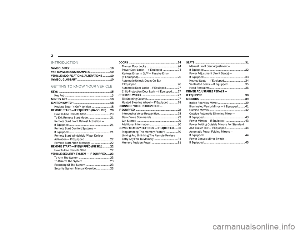 RAM CHASSIS CAB 2023  Owners Manual 
2 
INTRODUCTION
SYMBOLS KEY ........................................................ 10
VAN CONVERSIONS/CAMPERS ........................... 10
VEHICLE MODIFICATIONS/ALTERATIONS .......... 10
SYMBOL G