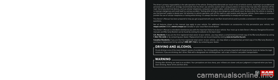 RAM CHASSIS CAB 2023 Owners Manual The driver’s primary responsibility is the safe operation of the vehicle. Driving while distracted can result in loss of vehicle control, resulting in an accident and personal injury. FCA US LLC str RAM CHASSIS CAB 2023 Owners Manual The driver’s primary responsibility is the safe operation of the vehicle. Driving while distracted can result in loss of vehicle control, resulting in an accident and personal injury. FCA US LLC str