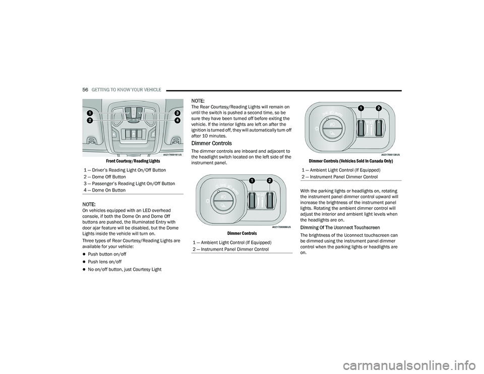 RAM CHASSIS CAB 2023 Workshop Manual
56GETTING TO KNOW YOUR VEHICLE
Front Courtesy/Reading Lights
NOTE:On vehicles equipped with an LED overhead
console, if both the Dome On and Dome Off
buttons are pushed, the Illuminated Entry w RAM CHASSIS CAB 2023 Workshop Manual
56GETTING TO KNOW YOUR VEHICLE
Front Courtesy/Reading Lights
NOTE:On vehicles equipped with an LED overhead
console, if both the Dome On and Dome Off
buttons are pushed, the Illuminated Entry w
