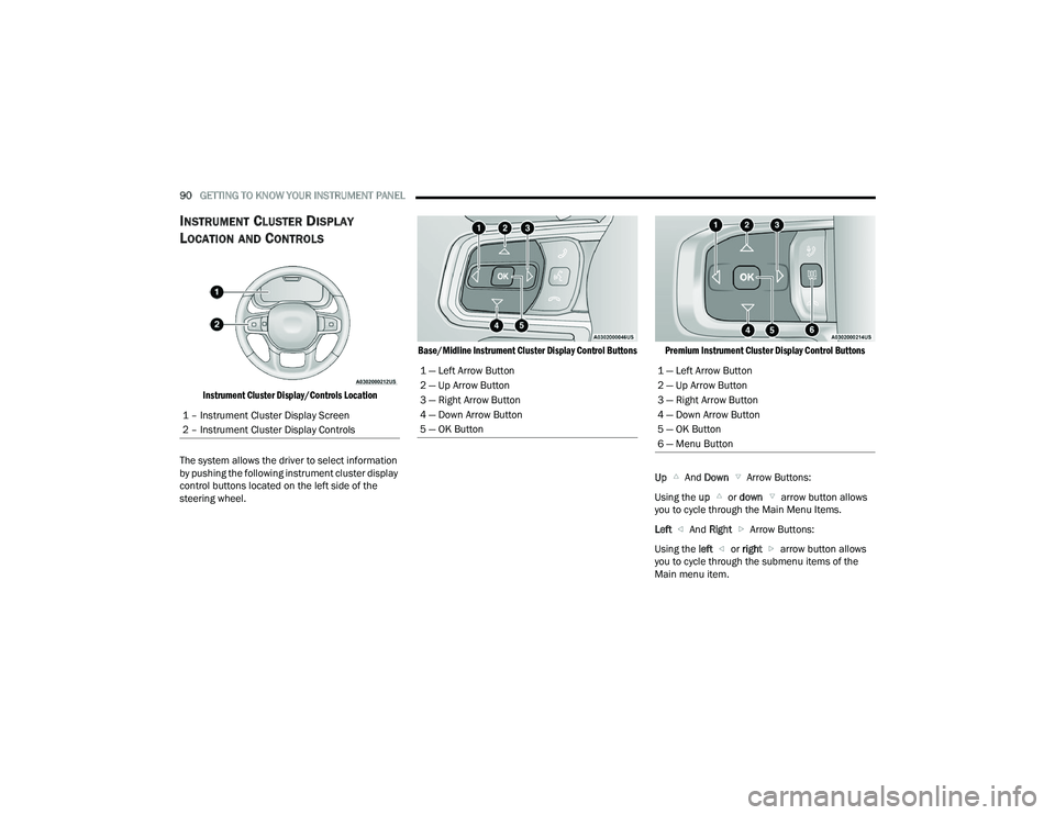RAM CHASSIS CAB 2023 Owners Manual
90GETTING TO KNOW YOUR INSTRUMENT PANEL
INSTRUMENT CLUSTER DISPLAY
L
OCATION AND CONTROLS
Instrument Cluster Display/Controls Location
The system allows the driver to select information
by push RAM CHASSIS CAB 2023 Owners Manual
90GETTING TO KNOW YOUR INSTRUMENT PANEL
INSTRUMENT CLUSTER DISPLAY
L
OCATION AND CONTROLS
Instrument Cluster Display/Controls Location
The system allows the driver to select information
by push